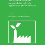 Produzione e consumo sostenibili tra politiche legislative e prassi adattive